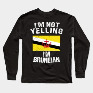I'm Not Yelling I'm Bruneian Long Sleeve T-Shirt